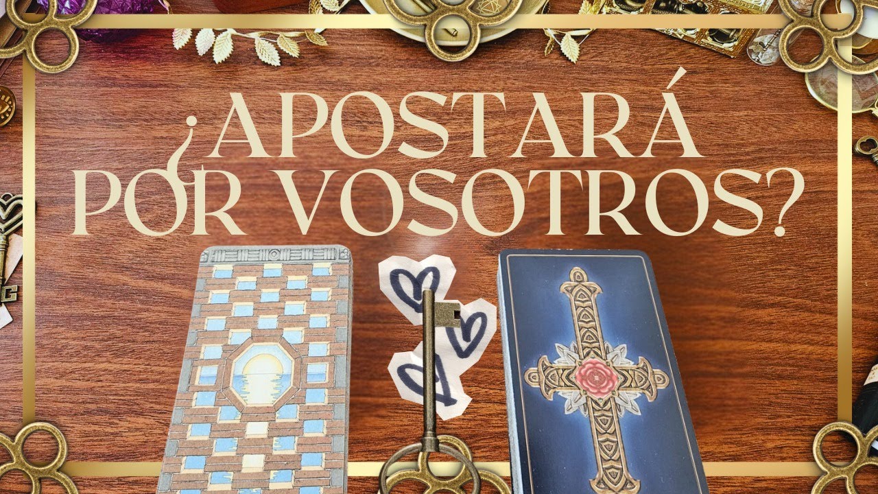 💫💯💘¿APOSTARÁ POR LO VUESTRO?💘💯💫 TAROT INTERACTIVO AMOR