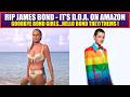 RIP James Bond - It's DOA on Amazon | Goodbye Bond Girl, Hello Bond They/Them | I am FURIOUS!