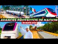 Ultimos avances de los MegaProyectos del Presidente en Mexico a  30 de Mayo 2022