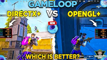 Gameloop DirectX+ vs OpenGL+ | Which is Best for PUBG Mobile Emulator?