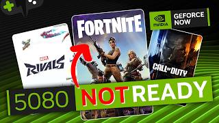 The BIGGEST Games are NOT getting RTX 5080 Support on GeForce Now