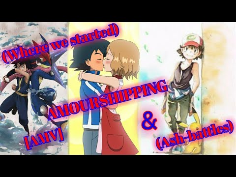 Ash x Serena & Ash-battles||[AMV]||(Where we started)||enjoy🤗💞.