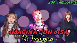 Imagina Con Lisa - Mi Vampira 2Da Temporada Capitulo 6 Ultimos Capitulos