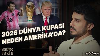 2026 Dünya Kupası🏆 Neden Amerikada? Amerikalılar Futbolu⚽️ Neden Sevmez? Yerinde Tarih 29. 