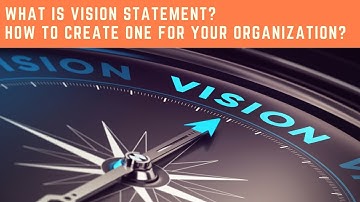 What is Vision Statement and how to create one for your organization?