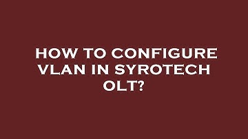 How to configure vlan in syrotech olt?