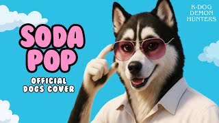SODA POP x DOGS (Official Version)
