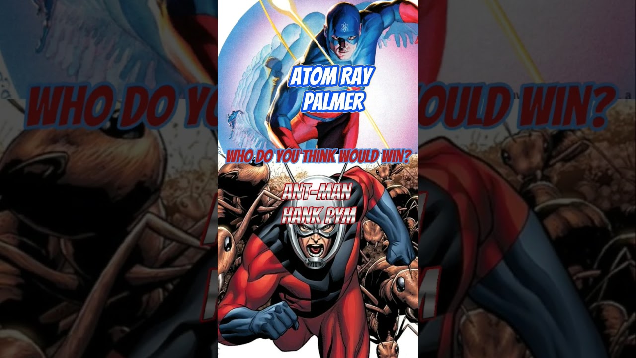 Who do you think would win? Atom Ray Palmer or Ant-man Hank Pym 