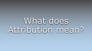 What does Attribution mean?