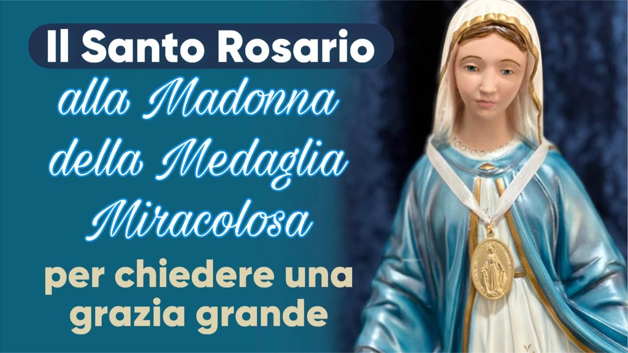 Il Santo Rosario alla Madonna della Medaglia Miracolosa per chiedere una grazia grande.