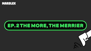 [MARBLEX 2025]  Ep.2 The More, the Merrier