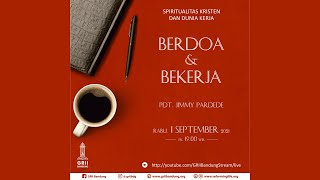 Berdoa & Bekerja - Pdt. Jimmy Pardede - Pembinaan Teologi - 1 September 2021