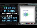 Demonstrating multiple stereo miking techniques for 360 degree recording