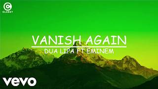 Dua Lipa Ft Eminem - Vanish Again