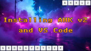 GroggyGuide: Installing AutoHotkey v2, Visual Studio Code, and some must-have addons [2025]