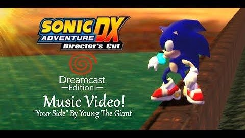 Sonic Adventure DX: Dreamcast Edition Music Video! ("Your Side" By Young The Giant)