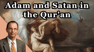 Adam and Satan in the Qur'an (and Late Antiquity) | Dr. Gary Anderson and Dr. Gabriel Said Reynolds