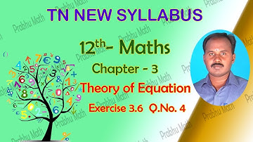EXERCISE 3.6 | Q. NO.4| THEORY OF EQUATIONS | CHAPTER 3 | TN NEW SYLLABUS 12 MATHS