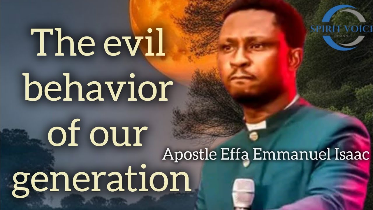 The evil Behavior of this generation!! Apostle Effa Emmanuel - YouTube