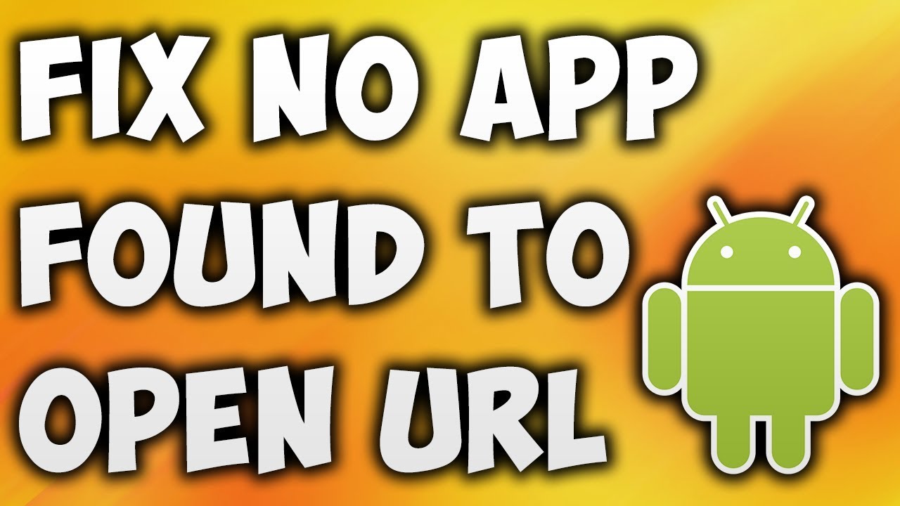 Update How To Fix No App Found To Open URL Error - Solve No App Found To Open URL Android Phone