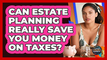 Can Estate Planning Really Save You Money On Taxes? - Latino Finance Experts