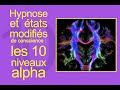 Hypnose et Etats modifiés de conscience: les 10 niveaux des ondes alpha