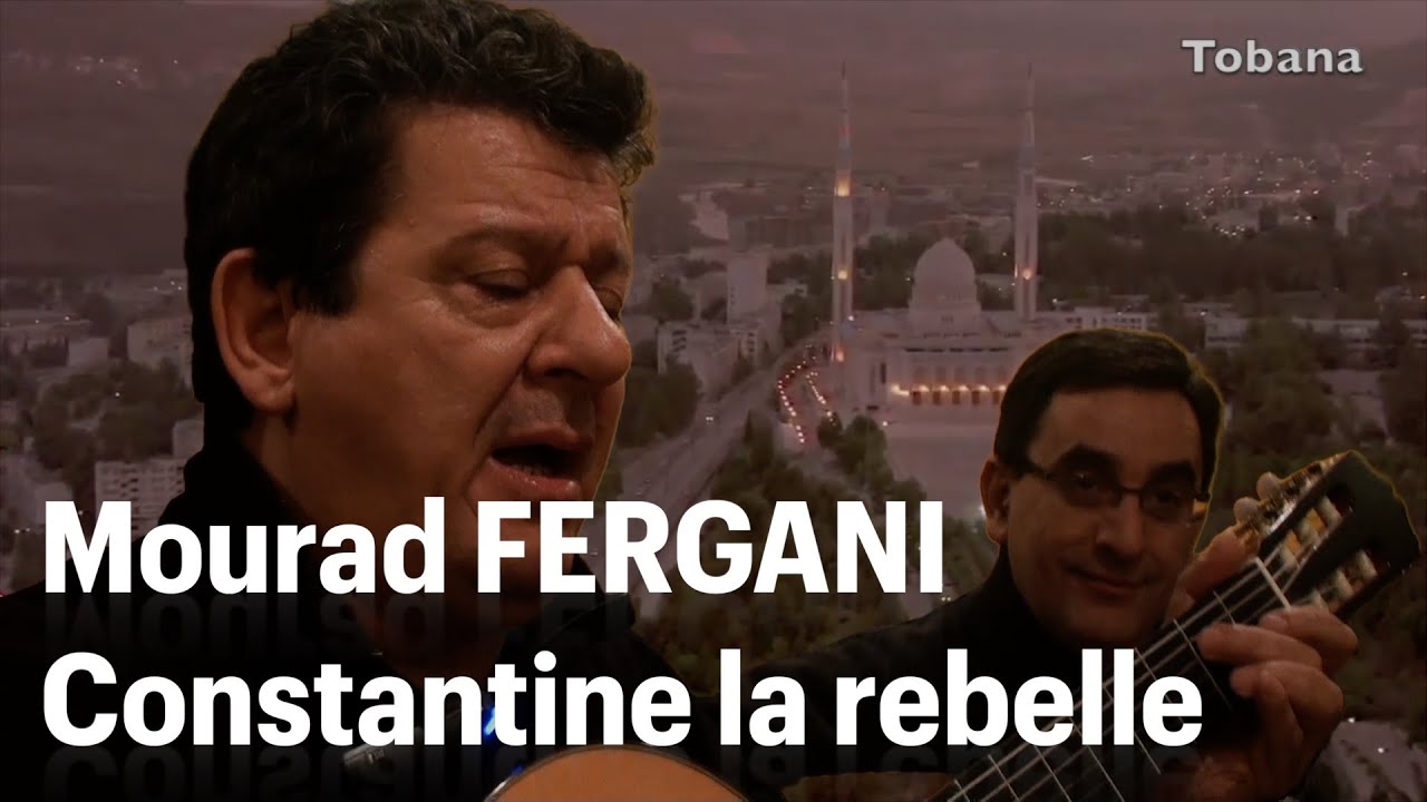 Mourad Fergani - Constantine la rebelle