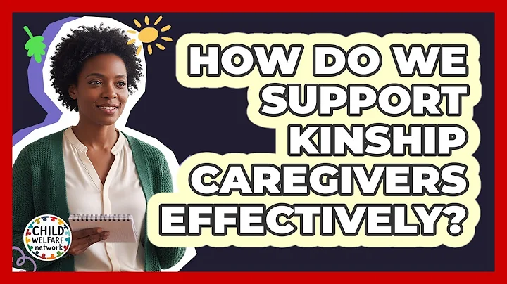 How Do We Support Kinship Caregivers Effectively?