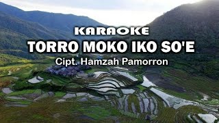 Video thumbnail of "Torro moko iko soe_Lagu Karaoke Cipt. Hamzah Pamorron_Lokasi Video Rongkong Luwu Utara"