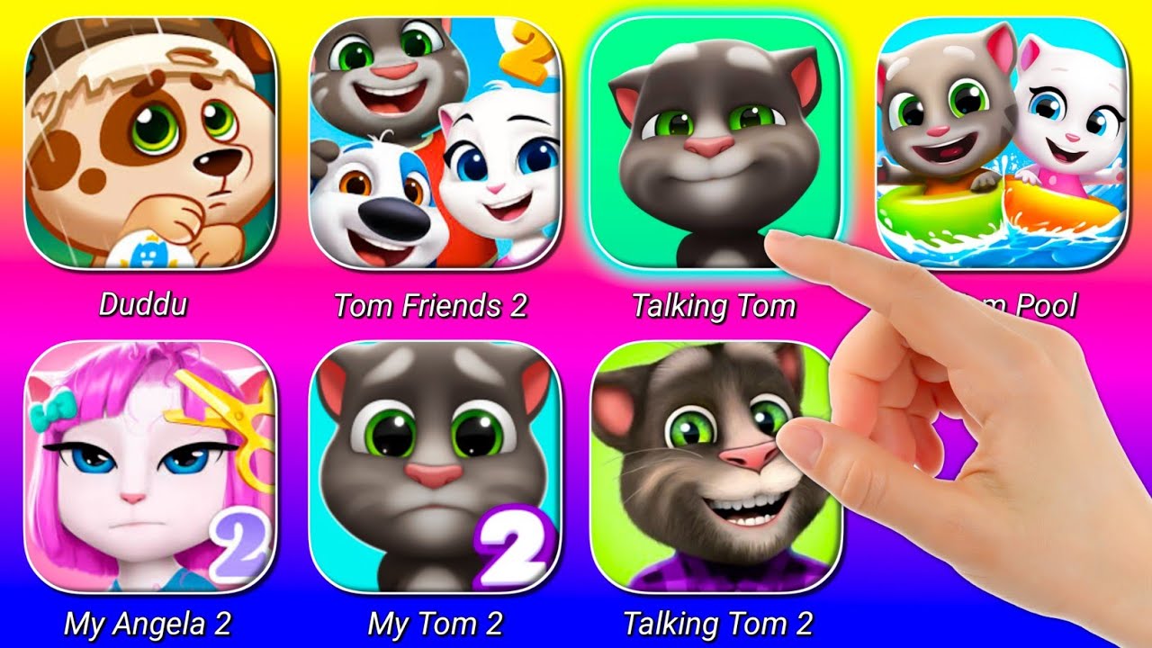 Talking Tom,Duddu,Tom Friends 2,Tom Pool,My Angela 2,My Tom 2,Talking Tom 2 