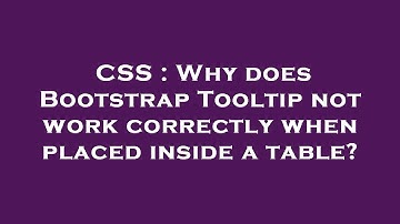 CSS : Why does Bootstrap Tooltip not work correctly when placed inside a table?