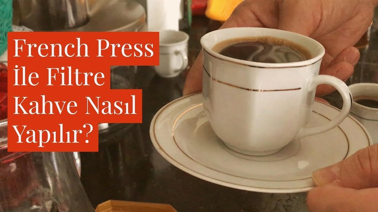 French Press İle Filtre Kahve Nasıl Yapılır? YouTube