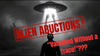 5 Most Unexplained Alien Abduction Cases That Still Haunt Investigators