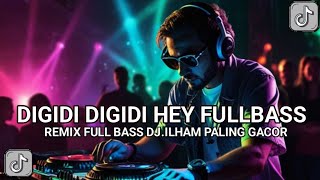 Download lagu DIGIDI DIGIDI HEY REMIX FULL BASS DJ. ILHAM PALING GACOR🔥🔥