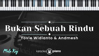 Bukan Sebuah Rindu - Yovie Widianto & Andmesh (KARAOKE PIANO - MALE KEY)