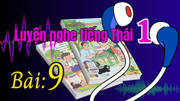 LUYỆN NGHE TIẾNG THÁI 🇹🇭- lớp 1 - Bài : 9 | Poltv