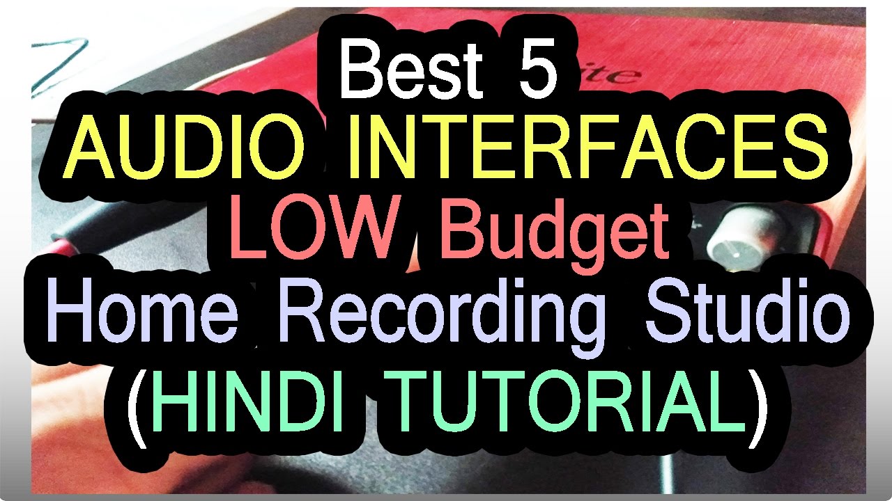Top 5 Audio Interfaces Online for Low Budget Home Music Recording