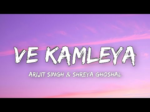 VE KAMLEYA - ARIJIT SINGH & SHREYAGOSHAL ( Lyrics ) | GA Lyrics 