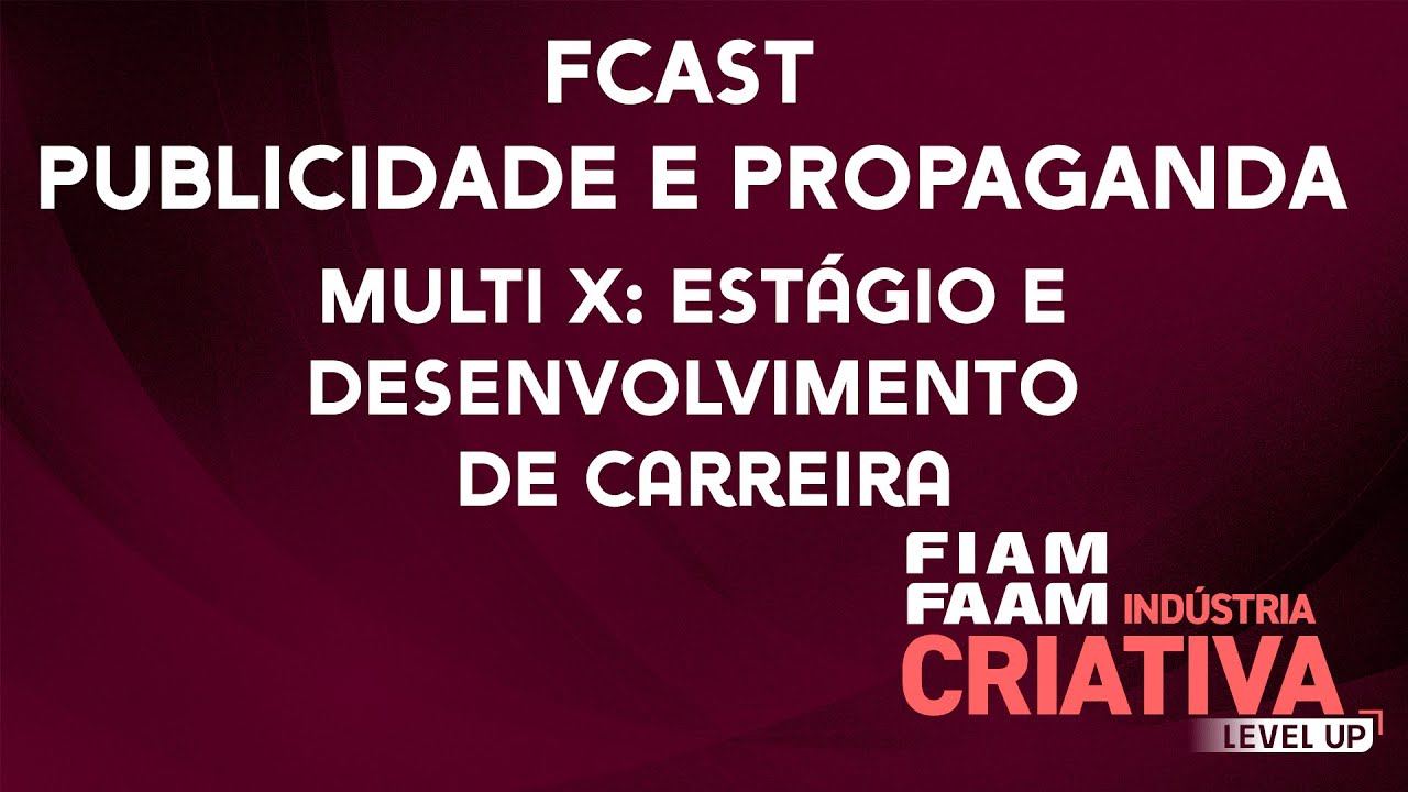 FCAST PUBLICIDADE E PROPAGANDA - MULTI X: ESTÁGIO E DESENVOLVIMENTO DE ...