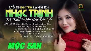 Tuyển Tập Nhạc Trịnh Công Sơn Mới Nhất 2024 - MỖI NGÀY TÔI CHỌN MỘT NIỀM VUI - MỘC SAN