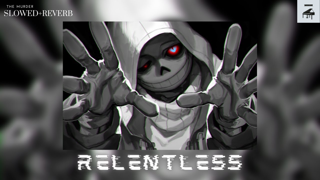 [Slowed+Reverb]- Relentless (The Murder)
