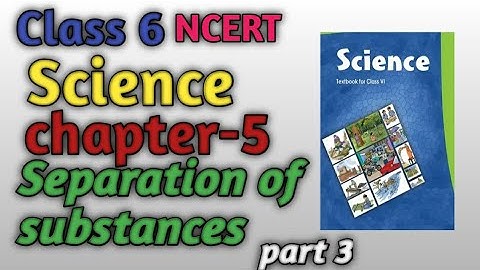 Class 6 | ncert | science | chapter 5 | Separation of substances | Part 3