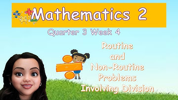 DIVISION || ROUTINE || NON-ROUTINE PROBLEMS || MATHEMATICS QUARTER 3 WEEK 4 GRADE 2