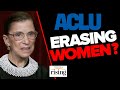 ACLU ERASES Women By NEUTRALIZING RBG Quote, EXEMPLIFIES Woke Takeover