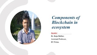 Components of Blockchain in Ecosystem - Session 2