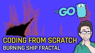Coding From Scratch! #019 - BURNING SHIP FRACTAL! [golang]