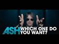 Which One Do You Want?Ash