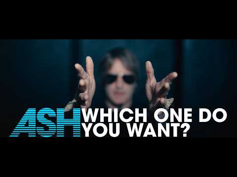 Ash  - Which One Do You Want? (Official Video)
