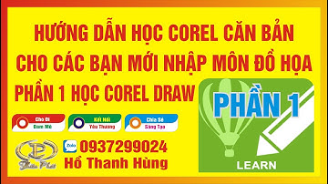 Hướng dẫn học corel căn bản cho các bạn mới nhập môn đồ họa/ Phần 1 Học Corel draw