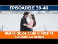 SECRETUL CARE NE UNEȘTE, EPISOADELE 39-40: BURAK GELOS CÂND O VEDE PE YASEMIN CU KEREM